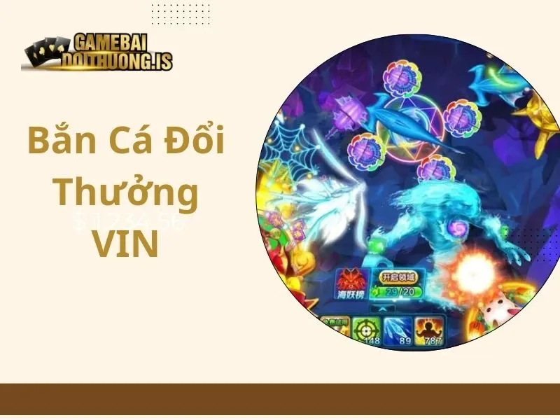 bắn cá đổi thưởng VIN