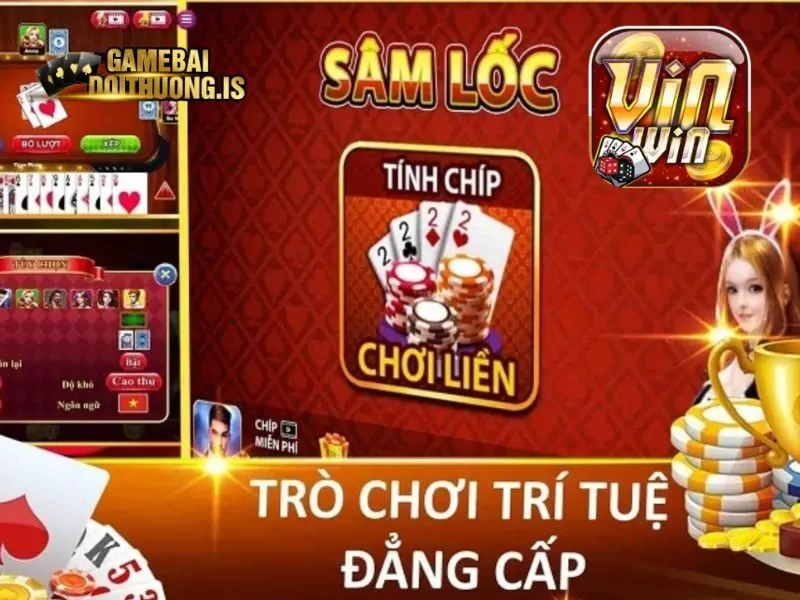 Sâm lốc VIN và bí quyết chơi thắng lớn