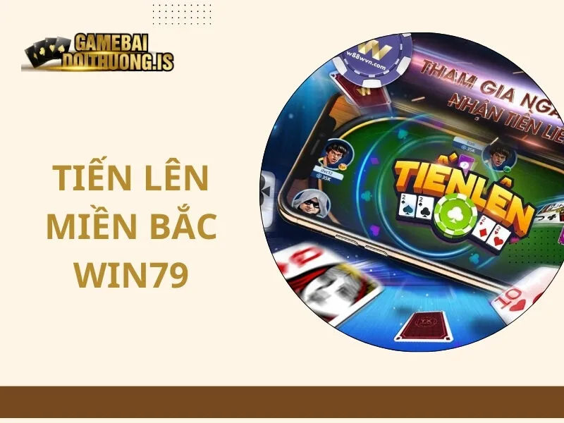 Tiến Lên Miền Bắc Win79