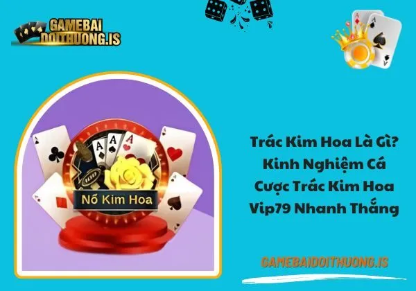 Trác Kim Hoa Vip79